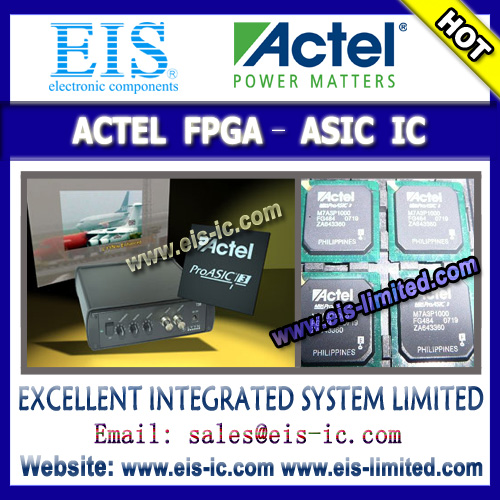 Distributor of ACTEL all series IC - ASIC FPGA CPLD - sales009@eis-limited.com - 1